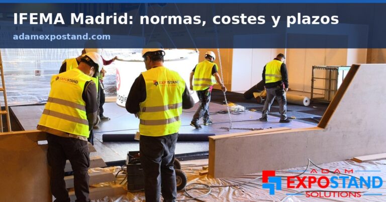 Montar un stand en IFEMA Madrid: normas, documentación, costes y plazos